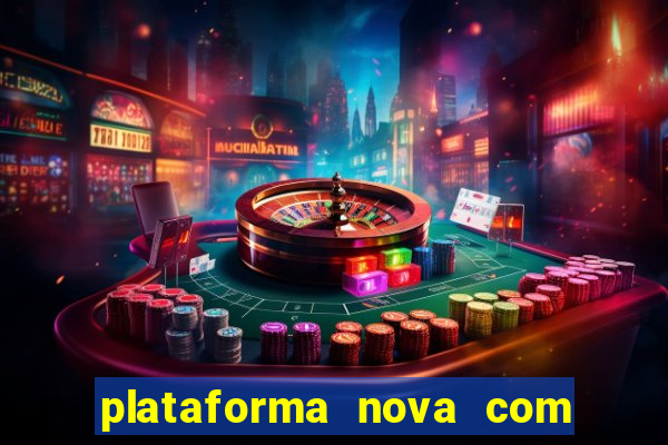 plataforma nova com bonus de cadastro sem deposito